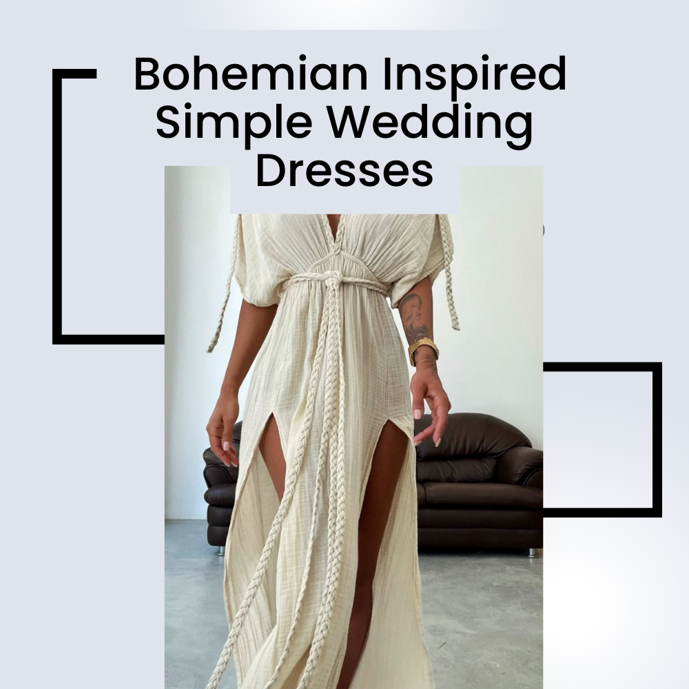 Effortless Elegance: Bohemian Inspired Simple Wedding Dresses