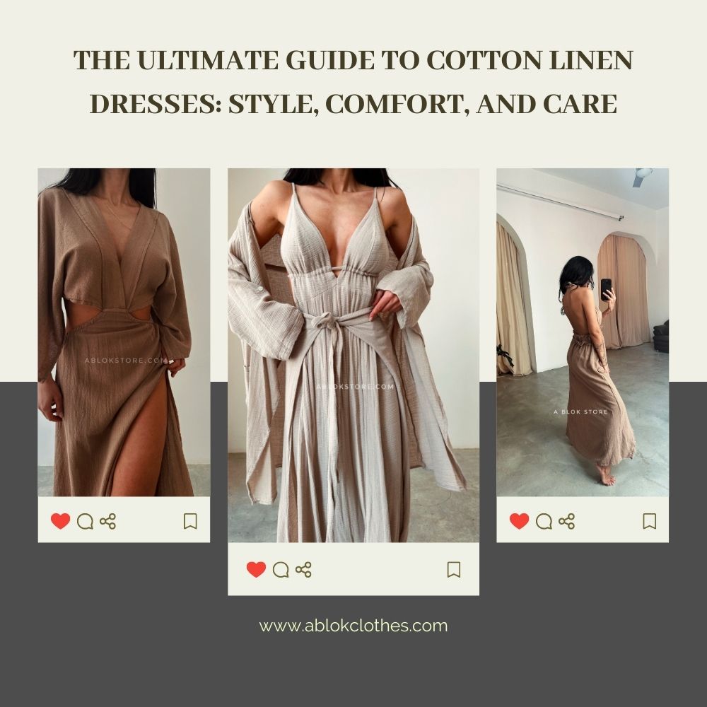 The Ultimate Guide to Cotton Linen Dresses: Style, Comfort, and Care